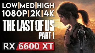 The Last of Us Part 1 | RX 6600 XT | ALL SETTINGS | 1080p FHD - 1440p 2K - 2160p 4K