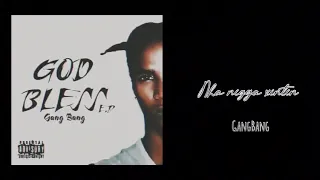 GangBang- Nha nigga Xintin
