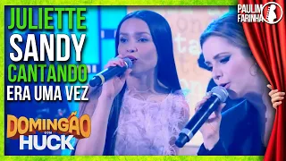 JULIETTE e SANDY cantando Era uma vez no Domigão do Hulk - Versão Paulim Farinha