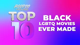 Top 10 | Ep. 9 | Black LGBTQ Movies