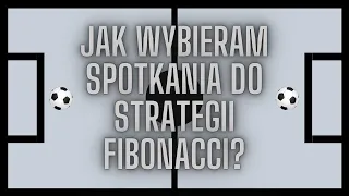 Codzienne typowanie remisów, czyli jak wybieram spotkania do strategii Fibonacci?