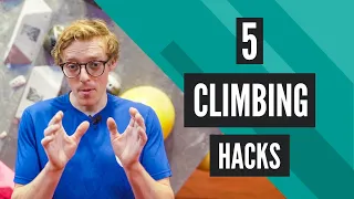 5 Climbing Hacks | Improve your climbing