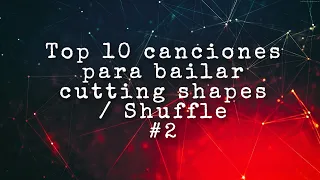 Top 10 Mejores Canciones para bailar Cutting Shapes/Shuffle #2