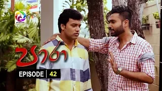 Paara Episode 42  || පාරා    . . . | සතියේ දිනවල රාත්‍රී 9.30 ට . . .