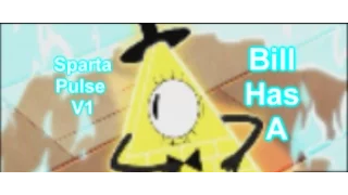 Bill Cipher (Staanleey!) Has a Sparta Pulse V1(Ft Weirdmaggedon Part 1 and 3 and other)