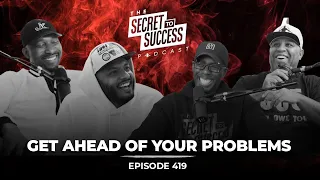 S2S Podcast Episode 419 - Get Ahead of Your Problems!