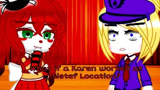 What if a Karen worked at Sister Location?||PT.1||☾Moonque☾