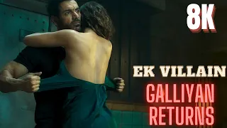 Ek Villain Returns | Galliyan Returns | New Hindi Song [ 4K / 8K  ] Ultra HD HDR