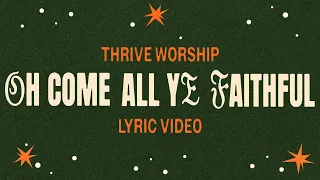 Thrive Worship- O Come All Ye Faithful (Official Live Lyric Video)