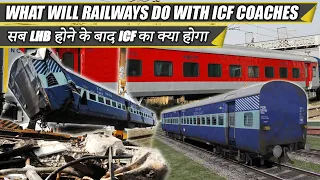 What will happen to ICF Coaches after everything is LHB||सब कुछ LHB होने के बाद ICF कोच का क्या होगा