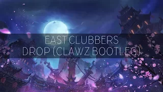 East Clubbers - Drop (CLAWZ Bootleg)