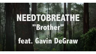 NEEDTOBREATHE "Brother" feat. Gavin DeGraw Lyric Video