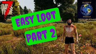 Easy Loot (Part 2) 7 Days to Die [Alpha 18]