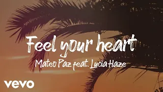 Mateo Paz - Feel Your Heart ft. Lucia Haze