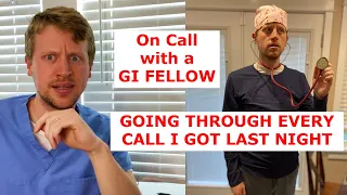 On Call with a GI Fellow: Going through every call I got last night