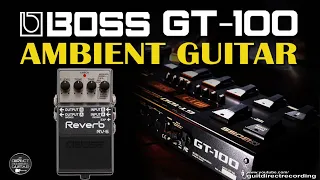 BOSS GT 100 AMBIENT GUITAR / Overtone + Mod Reverb  [Shimmer Simulation]