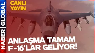 CANLI YAYIN | ABD ile Anlaşma Tamam F-16'lar Geliyor Türkiye Gökyüzünde Tarihi Baştan Yazıyor!