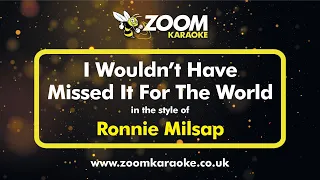 Ronnie Milsap - I Wouldn't Have Missed It For The World - Karaoke Version from Zoom Karaoke