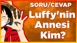 LUFFY'NİN ANNESİ KİM?! | ONE PİECE SORU CEVAP