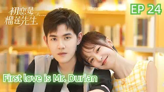 First love is Mr. Durian  EP24 Finale ENGSUB  #ceo #girl #romance #初恋是榴莲先生