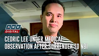 Cedric Lee under medical observation after surrender to NBI | ANC