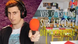 🔴 Vos QUESTIONS sur l'école DÉMOCRATIQUE (avec les professeurs !) 🔴