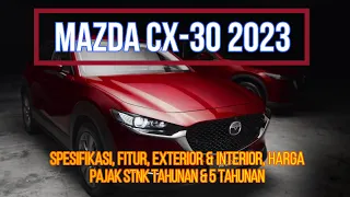 🔵NEW MAZDA CX-30 2023 | Spek, Fitur, Exterior & Interior, Harga, Pajak STNK Tahunan & 5 Tahunan