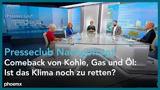 Presseclub Nachgefragt: Comeback von Kohle, Gas und Öl: Ist das Klima noch zu retten?