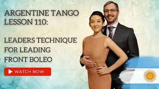 Argentine Tango Lesson 110:  Leaders Technique for Leading Front Boleo