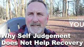 Why Self Judgment Does Not Help with Recovery