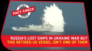 Russia’s Lost Ships in War Against Ukraine But This Decommissioned US Vessel Isn't One Of Them