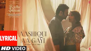 Aashiqui Aa Gayi (Lyrical) | Radhe Shyam | Prabhas, Pooja Hegde | Mithoon, Arijit | Bhushan Kumar