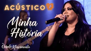 Gisele Nascimento - Minha História (Ao Vivo)