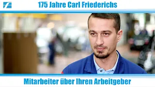 So ist die Arbeit bei Carl Friederichs – die Mitarbeiter über ihre Arbeit und 175 Jahre Friederichs.