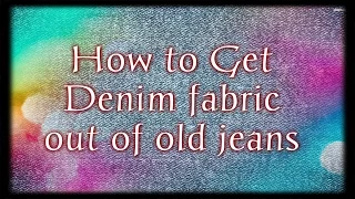 How to Get Denim Fabric Out of Old Jeans D.I.Y