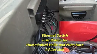 Ethernet Switch Installation for Humminbird Helix and Minn Kota Terrova       I-Pilot Link
