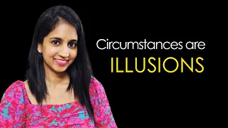 Why your circumstances don't matter; they are illusions [law of assumption/ I AM]