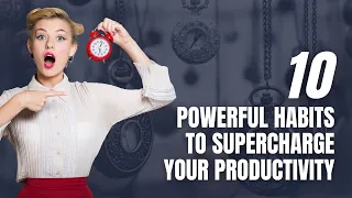 TOP 10 Powerful Habits to Supercharge Your Productivity