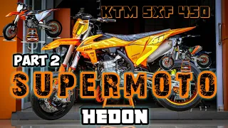 (PART 2)NEW KTM SXF 450 SUPERMOTO READY TO RACE SPEK HEDON