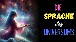 Die Sprache des Universums | Wenn du so sprichst, geschieht Magie