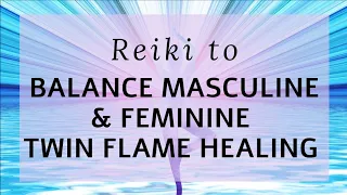 Reiki to balance masculine & feminine energies within you and your twin flame | Energy Healing