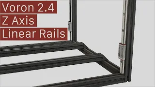 Voron 2.4 - Part 2 - Z Axis Rails Assembly