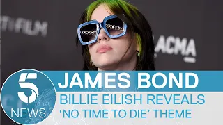 Billie Eilish becomes the youngest person to release James Bond theme song | 5 News