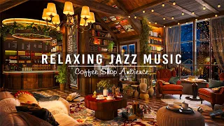 Relaxing Jazz Instrumental Music at Cozy Coffee Shop Ambience☕Sweet Jazz Music for Work,Study,Focus