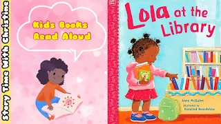 Lola At The Library 📚Read Aloud Story Books For Kids| Kids Books Read Aloud📚