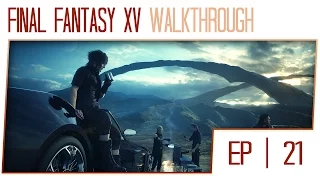 Final Fantasy 15 Walkthrough - Part 21 (PS4 Pro Gameplay High Settings)