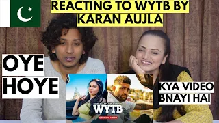 WYTB (Full Video) Karan Aujla ft Gurlej Akhtar  | PAKISTANIS REACTION |