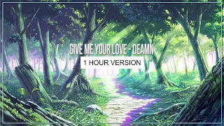 Give Me Your Love - DEAMN [1 Hour Version] - EDM HAY NHẤT 2020