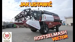 Kombajn Vector 425 Rostselmash 👉Ustawianie kombajnu  [PORADNIK] [Korbanek]