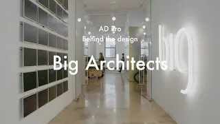 AD Pro: Behind the design - Big Architects | Noë & Associates